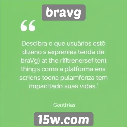 feedback dos usuários sobre experiências no bravg